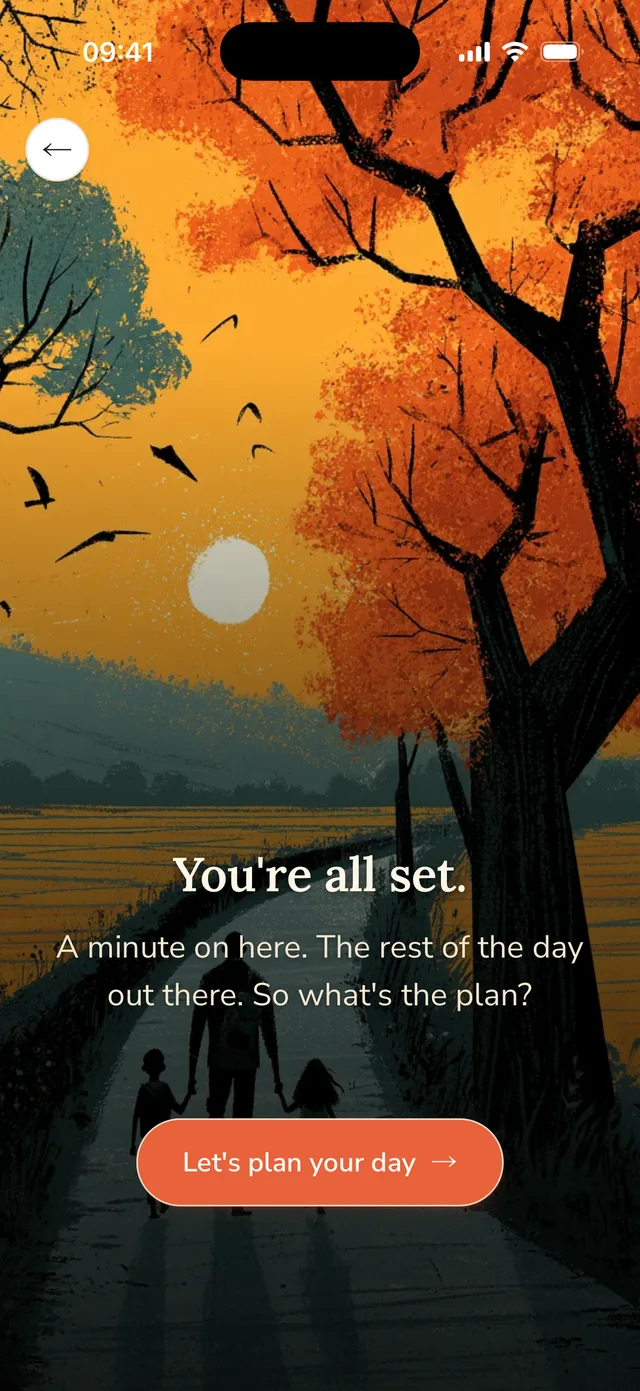 You're all set. A minute on here. The rest of the day out there. So what's the plan? Let's plan your day.